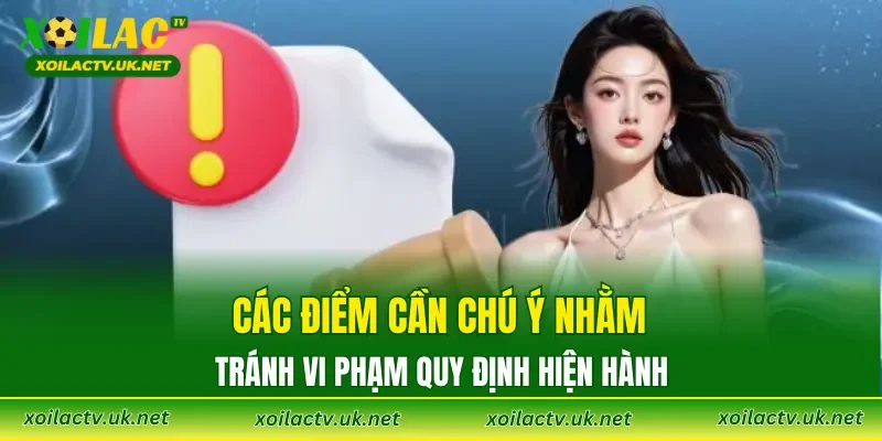 Các điểm cần chú ý nhằm tránh vi phạm quy định hiện hành