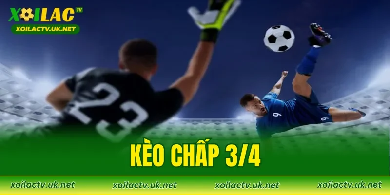 Kèo Chấp 3/4