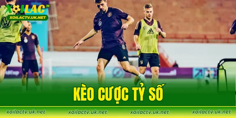 Kèo Cược Tỷ Số