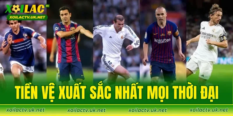 Tiền Vệ Xuất Sắc Nhất Mọi Thời Đại